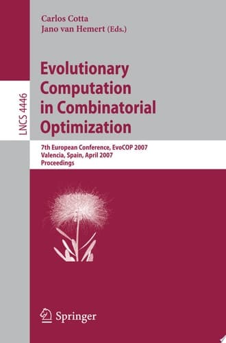 Evolutionary Computation in Combinatorial Optimization 7th European Conference, EvoCOP 2007, Valencia, Spain, April 11-13, 2007, Proceedings