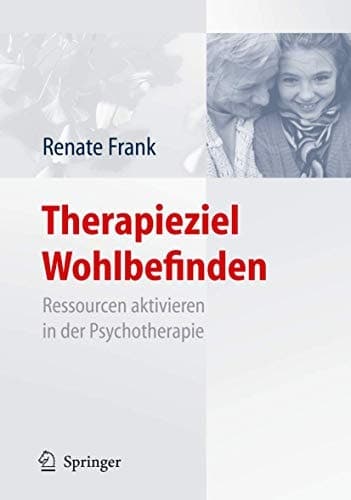 Therapieziel Wohlbefinden Ressourcen aktivieren in der Psychotherapie
