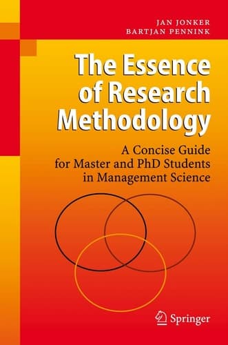 The Essence of Research Methodology A Concise Guide for Master and PhD Students in Management Science