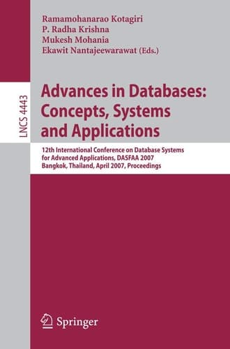 Advances in Databases: Concepts, Systems and Applications 12th International Conference on Database Systems for Advanced Applications, DASFAA 2007, Bangkok, Thailand, April 9-12, 2007 Proceedings