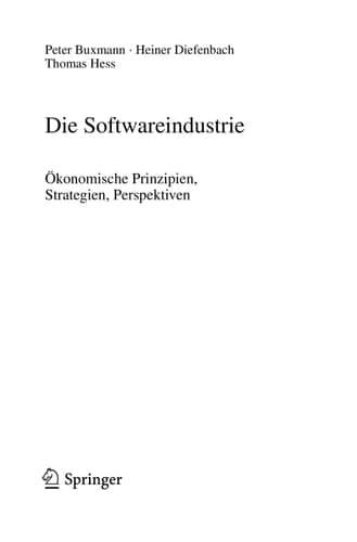 Die Softwareindustrie Ökonomische Prinzipien, Strategien, Perspektiven