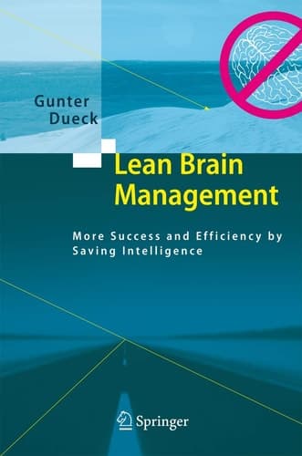 Lean Brain Management More Success and Efficiency by Saving Intelligence