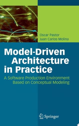 Model-Driven Architecture in Practice A Software Production Environment Based on Conceptual Modeling