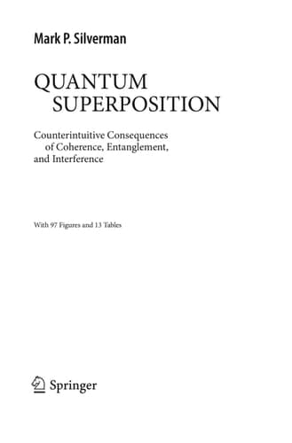 Quantum Superposition Counterintuitive Consequences of Coherence, Entanglement, and Interference