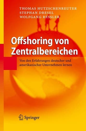 Offshoring von Zentralbereichen Von den Erfahrungen deutscher und amerikanischer Unternehmen lernen