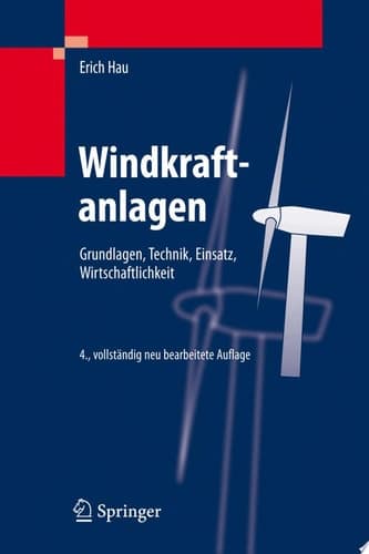 Windkraftanlagen Grundlagen, Technik, Einsatz, Wirtschaftlichkeit