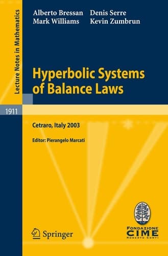 Hyperbolic Systems of Balance Laws: Lectures given at the C.I.M.E. Summer School held in Cetraro, Italy, July 14-21, 2003 (Lecture Notes in Mathematics, 1911)