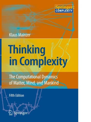 Thinking in Complexity The Computational Dynamics of Matter, Mind, and Mankind