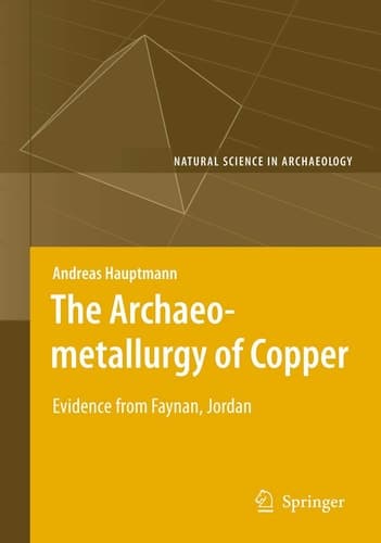 The Archaeometallurgy of Copper Evidence from Faynan, Jordan