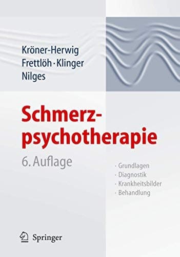 Schmerzpsychotherapie Grundlagen - Diagnostik - Krankheitsbilder - Behandlung