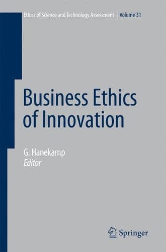 Business Ethics of Innovation (Ethics of Science and Technology Assessment, 31)