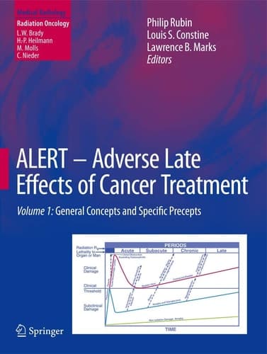 ALERT - Adverse Late Effects of Cancer Treatment Volume 1: General Concepts and Specific Precepts
