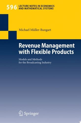Revenue Management with Flexible Products Models and Methods for the Broadcasting Industry