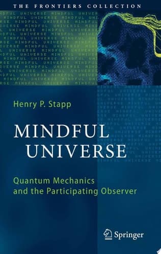 Mindful Universe Quantum Mechanics and the Participating Observer