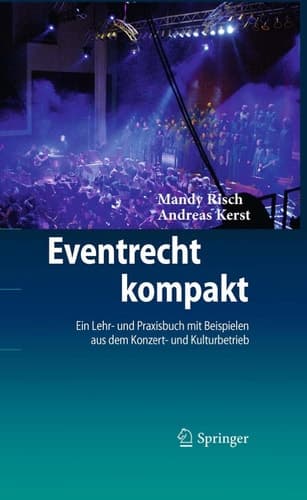 Eventrecht kompakt Ein Lehr- und Praxisbuch mit Beispielen aus dem Konzert- und Kulturbetrieb