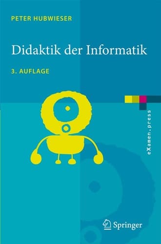 Didaktik der Informatik Grundlagen, Konzepte, Beispiele