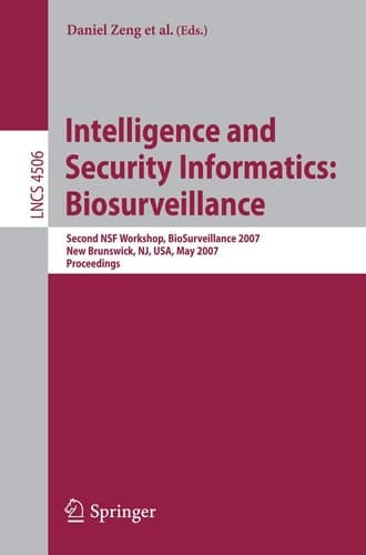 Intelligence and Security Informatics: Biosurveillance Second NSF Workshop, BioSurveillance 2007, New Brunswick, NJ, USA, May 22, 2007, Proceedings