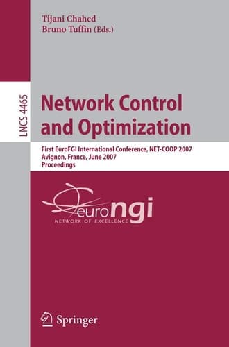 Network Control and Optimization: First EuroFGI International Conference, NET-COOP 2007, Avignon, France, June 5-7, 2007, Proceedings (Lecture Notes in Computer Science, 4465)