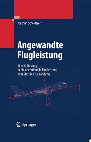 Angewandte Flugleistung Eine Einführung in die operationelle Flugleistung vom Start bis zur Landung