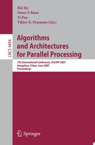 Algorithms and Architectures for Parallel Processing 7th International Conference, ICA3PP 2007, Hangzhou, China, June 11-14, 2007, Proceedings