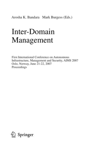 Inter-Domain Management First International Conference on Autonomous Infrastructure, Management and Security, AIMS 2007, Oslo, Norway, June 21-22, 2007, Proceedings