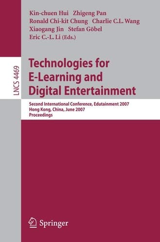 Technologies for E-Learning and Digital Entertainment Second International Conference, Edutainment 2007, Hong Kong, China, June 11-13, 2007, Proceedings