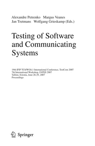 Testing of Software and Communicating Systems 19th IFIP TC 6/WG 6.1 International Conference, TestCom 2007, 7th International Workshop, FATES 2007, Tallin, Estonia, June 26-29, 2007, Proceedings