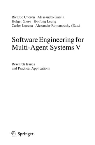 Software Engineering for Multi-Agent Systems V: Research Issues and Practical Applications (Lecture Notes in Computer Science, 4408)