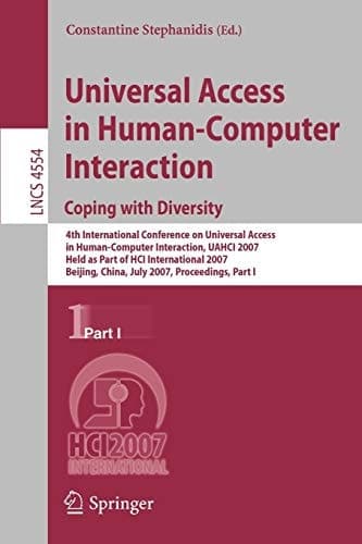Universal Acess in Human Computer Interaction. Coping with Diversity Coping with Diversity, 4th International Conference on Universal Access in Human-Computer Interaction, UAHCI 2007, Held as Part of HCi International 2007, Beijing, China, July 22-27, 2007, Proceedings, Part I
