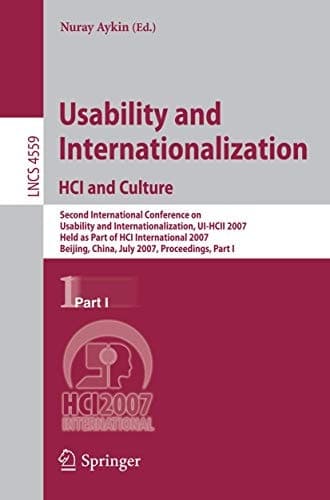 Usability and Internationalization. HCI and Culture Second International Conference on Usability and Internationalization, UI-HCII 2007, held as Part of HCI International 2007, Beijing, China, July 22-27, 2007, Proceedings, Part I