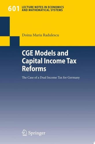 CGE Models and Capital Income Tax Reforms The Case of a Dual Income Tax for Germany