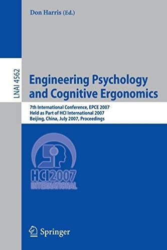 Engineering Psychology and Cognitive Ergonomics: 7th International Conference, EPCE 2007, Held as Part of HCI International 2007, Beijing, China, July ... (Lecture Notes in Computer Science, 4562)