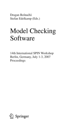 Model Checking Software: 14th International SPIN Workshop, Berlin, Germany, July 1-3, 2007, Proceedings (Lecture Notes in Computer Science, 4595)