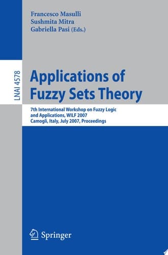 Applications of Fuzzy Sets Theory 7th International Workshop on Fuzzy Logic and Applications, WILF 2007, Camogli, Italy, July 7-10, 2007, Proceedings
