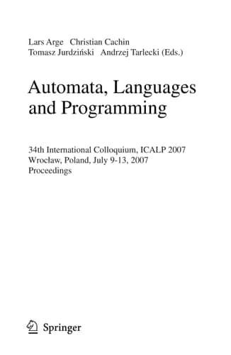 Automata, Languages and Programming 34th International Colloquium, ICALP 2007, Wroclaw, Poland, July 9-13, 2007, Proceedings