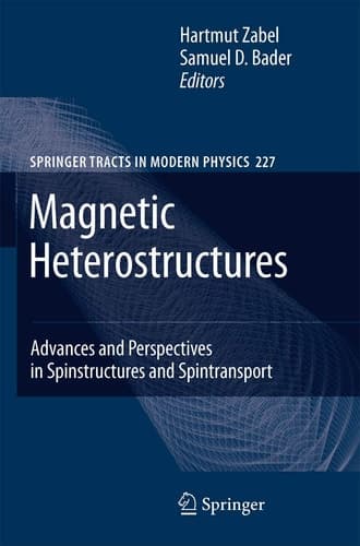 Magnetic Heterostructures: Advances and Perspectives in Spinstructures and Spintransport (Springer Tracts in Modern Physics, 227)
