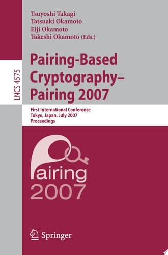 Pairing-Based Cryptography - Pairing 2007 First International Conference, Pairing 2007, Tokyo, Japan, July 2-4, 2007, Proceedings