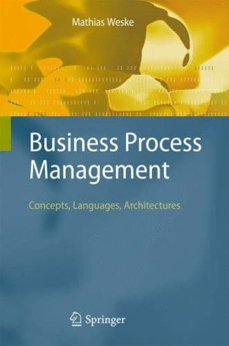 Business Process Management Concepts, Languages, Architectures