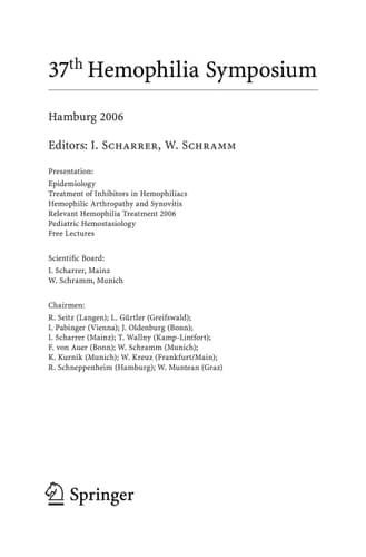 37th Hemophilia Symposium Hamburg 2006 Epidemiology;Treatment of Inhibitors in Hemophiliacs; Hemophilic Arthropathy and Synovitis; Relevant Hemophilia Treatment 2006; Pediatric Hemostasiology; Free Lectures
