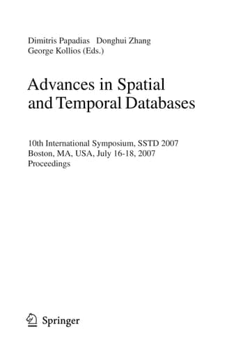 Advances in Spatial and Temporal Databases 10th International Symposium, SSTD 2007, Boston, MA, USA, July 16.-18, 2007, Proceedings