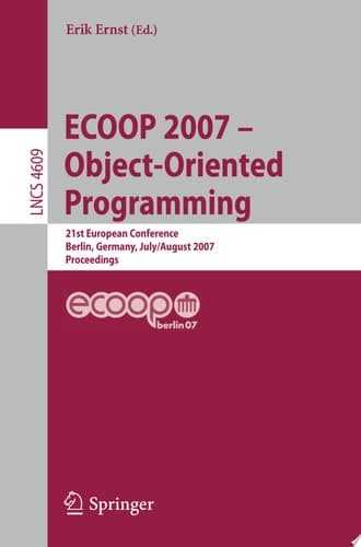 ECOOP - Object-Oriented Programming 21th European Conference, Berlin, Germany, July 30 - August 3, 2007, Proceedings