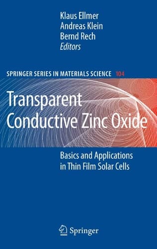 Transparent Conductive Zinc Oxide: Basics and Applications in Thin Film Solar Cells (Springer Series in Materials Science, 104)