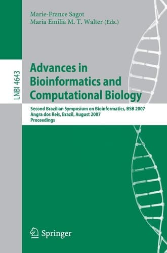 Advances in Bioinformatics and Computational Biology: Second Brazilian Symposium on Bioinformatics, BSB 2007, Angra dos Reis, Brazil, August 29-31, ... (Lecture Notes in Computer Science, 4643)