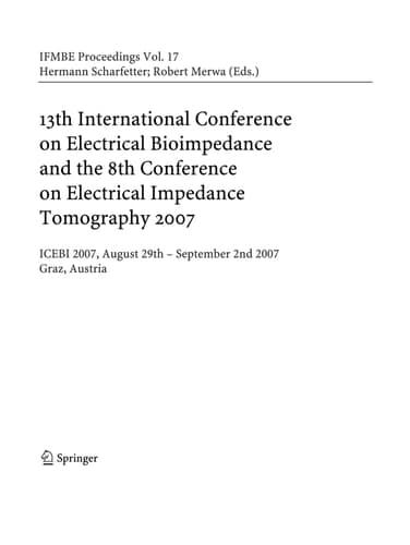 13th International Conference on Electrical Bioimpedance and 8th Conference on Electrical Impedance Tomography 2007 ICEBI 2007, August 29th - September 2nd 2007, Graz, Austria