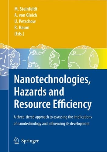 Nanotechnologies, Hazards and Resource Efficiency A Three-Tiered Approach to Assessing the Implications of Nanotechnology and Influencing its Development
