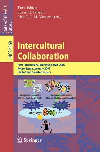 Intercultural Collaboration First International Workshop, IWIC 2007 Kyoto, Japan, January 25-26, 2007 Invited and Selected Papers