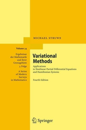 Variational Methods: Applications to Nonlinear Partial Differential Equations and Hamiltonian Systems (Ergebnisse der Mathematik und ihrer ... Series of Modern Surveys in Mathematics, 34)