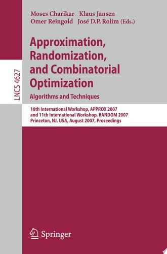Approximation, Randomization, and Combinatorial Optimization. Algorithms and Techniques 10th International Workshop, APPROX 2007, and 11th International Workshop, RANDOM 2007, Princeton, NJ, USA, August 20-22, 2007, Proceedings