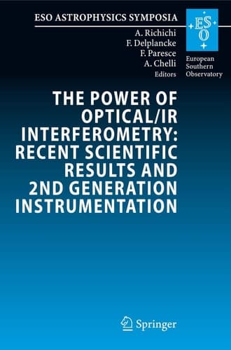 The Power of Optical/IR Interferometry: Recent Scientific Results and 2nd Generation Instrumentation Proceedings of the ESO Workshop held in Garching, Germany, 4-8 April 2005