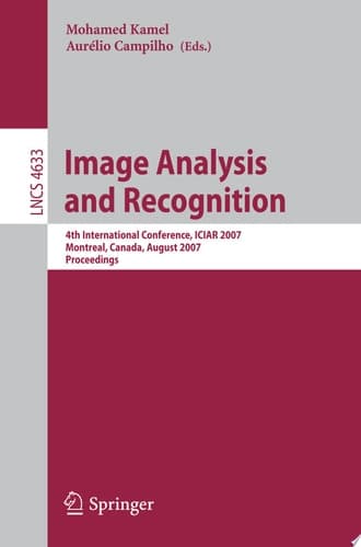 Image Analysis and Recognition 4th International Conference, ICIAR 2007, Montreal, Canada, August 22-24, 2007, Proceedings